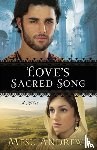 Andrews, Mesu - Love`s Sacred Song – A Novel