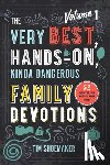 Shoemaker, Tim - The Very Best, Hands–On, Kinda Dangerous Family – 52 Activities Your Kids Will Never Forget