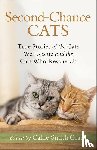 Grant, Callie Smith - Second–Chance Cats – True Stories of the Cats We Rescue and the Cats Who Rescue Us