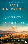 Kirkpatrick, Jane - Something Worth Doing – A Novel of an Early Suffragist