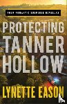 Eason, Lynette - Protecting Tanner Hollow – Four Romantic Suspense Novellas