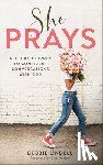 Lindell, Debbie, Harper, Lisa - She Prays – A 31–Day Journey to Confident Conversations with God