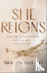 Saint–elien, Tarah–lynn - She Reigns – Conquering Your Triggers, Fears, and Worries with God`s Truth