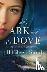 Smith, Jill Eileen - The Ark and the Dove: The Story of Noah's Wife