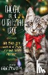 Grant, Callie Smith - The Cat in the Christmas Tree – And Other True Stories of Feline Joy and Merry Mischief
