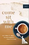 Keife, Becky - Come Sit with Me – How to Delight in Differences, Love through Disagreements, and Live with Discomfort