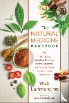 Larimore, Walt Md, O`mathuna, Donal - The Natural Medicine Handbook – The Truth about the Most Effective Herbs, Vitamins, and Supplements for Common Conditions