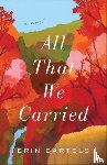 Bartels, Erin - All That We Carried – A Novel