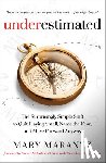 Marantz, Mary - Underestimated: The Surprisingly Simple Shift to Quit Playing Small, Name the Fear, and Move Forward Anyway