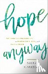 Tankersley, Leeana - Hope Anyway - Welcoming Possibility in Ourselves, God, and Each Other