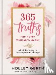 Gerth, Holley - 365 Truths for Every Woman's Heart: A Daily Devotional of Encouragement and Prayer