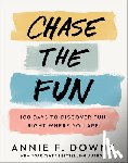 Downs, Annie F. - Chase the Fun – 100 Days to Discover Fun Right Where You Are