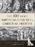 Curtis, A. Kenneth, Lang, J. Stephen, Petersen, Randy - The 100 Most Important Events in Christian History