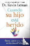Leman, Kevin - Cuando Su Hijo Está Herido: Cómo Ayudar a Su Hijo En Los Días Difíciles