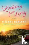 Carlson, Melody - Looking for Leroy – A Novel