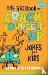 Silverthorne, Sandy - The Big Book of Crack Yourself Up Jokes for Kids