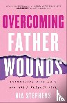 Stephens, Kia - Overcoming Father Wounds – Exchanging Your Pain for God`s Perfect Love