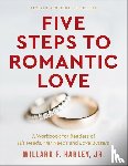 Harley, Willard F. Jr. - Five Steps to Romantic Love – A Workbook for Readers of His Needs, Her Needs and Love Busters