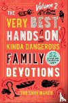 Shoemaker, Tim - The Very Best, Hands–On, Kinda Dangerous Family – 52 Activities Your Kids Will Never Forget