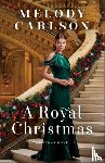 Carlson, Melody - A Royal Christmas – A Christmas Novella