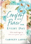 Larsen, Carolyn - Comfort and Peace for Every Day – 180 Readings to Restore Your Spirit