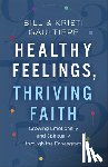 Gaultiere, Bill, Gaultiere, Kristi - Healthy Feelings, Thriving Faith – Growing Emotionally and Spiritually through the Enneagram