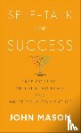 Mason, John - Self–Talk for Success – Take Control of Your Thoughts and Write Your Own Future