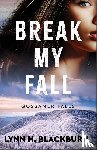 Blackburn, Lynn H - Blackburn, L: Break My Fall