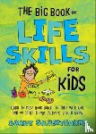 Silverthorne, Sandy - The Big Book of Life Skills for Kids: Learn to Pack Your Lunch, to Talk with God, and 99 Other Things Everyone Should Know
