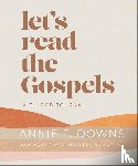 Downs, Annie F. - Let's Read the Gospels