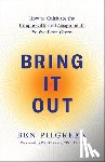 Pilgreen, Ben - Bring It Out: How to Cultivate the Unique Gifts and Assignments You've Been Given