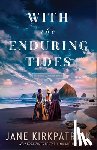Kirkpatrick, Jane - With the Enduring Tides