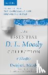 Moody, Dwight L. - The Essential D. L. Moody Collection: Secret Power, the Overcoming Life, and Prevailing Prayer