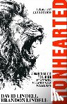 Lindell, David - Lionhearted: A Man's Guide to Living Focused, Fulfilled, and Fearless