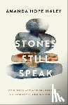 Haley, Amanda Hope - Stones Still Speak
