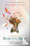Gustafson, Tammy - Broken to Brave: Your Courageous Act of Healing After Intimate Betrayal