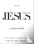 Grace, Madeline - The Jesus Challenge: A 31-Day Prayer Journal to Grow Your Relationship with God