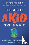 Day, Stephen - Teach a Kid to Save: A Fun, Hands-On Approach to Building Smart Money Habits