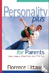 Littauer, Florence - Personality Plus for Parents – Understanding What Makes Your Child Tick