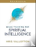 Vallotton, Kris - Basic Training for Spiritual Intelligence – Develop the Art of Thinking Like God