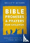 Johnson, Bill, Johnson, Beni, Mckoy, Abigail - Bible Promises and Prayers for Children – Releasing Your Child`s Divine Destiny