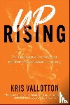 Vallotton, Kris - Uprising – The Epic Battle for the Most Fatherless Generation in History