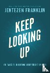 Franklin, Jentezen - Keep Looking Up – 40 Days to Building Your Trust in God