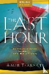 Tsarfati, Amir - The Last Hour Study Guide – An Israeli Insider Looks at the End Times