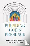 Helland, Roger, Buchanan, Mark - Pursuing God`s Presence – A Practical Guide to Daily Renewal and Joy