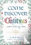 Fleagle, Arnold R. - Come Discover Christmas: A 32-Day Advent Devotional