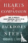 Brown, Michael L. - Hearts of Compassion, Backbones of Steel: How to Discuss Controversial Topics with Love and Kindness