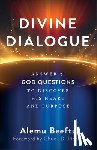 Beeftu, Alemu - Divine Dialogue: Answer 31 God Questions to Discover His Heart and Purpose