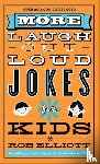 Elliott, Rob - More Laugh–Out–Loud Jokes for Kids