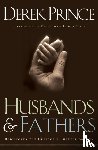 Prince, Derek, Cole, Edwin - Husbands and Fathers – Rediscover the Creator`s Purpose for Men